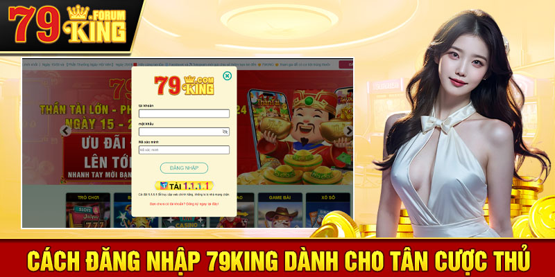 Hướng dẫn chi tiết đăng nhập 79KING dành cho tân cược thủ