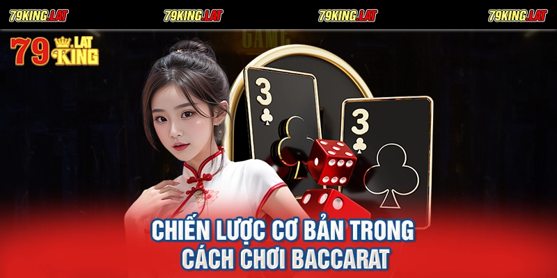 Chiến lược cơ bản trong cách chơi Baccarat