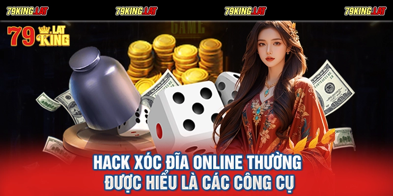 Hack xóc đĩa online thường được hiểu là các công cụ