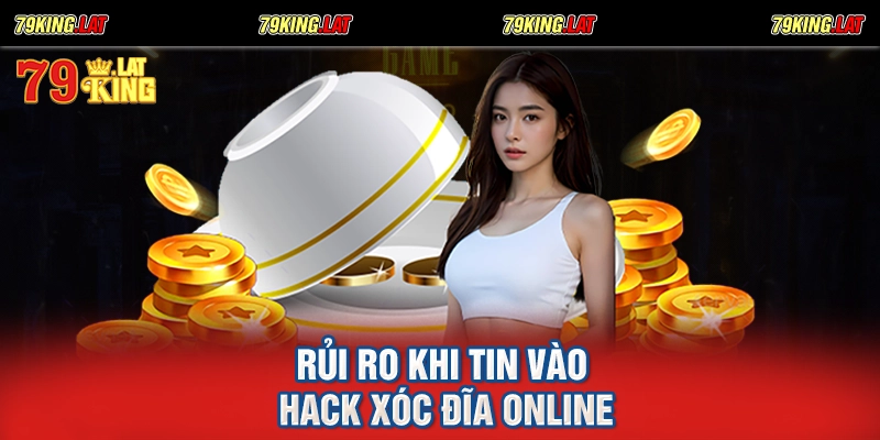 Rủi ro khi tin vào hack xóc đĩa online