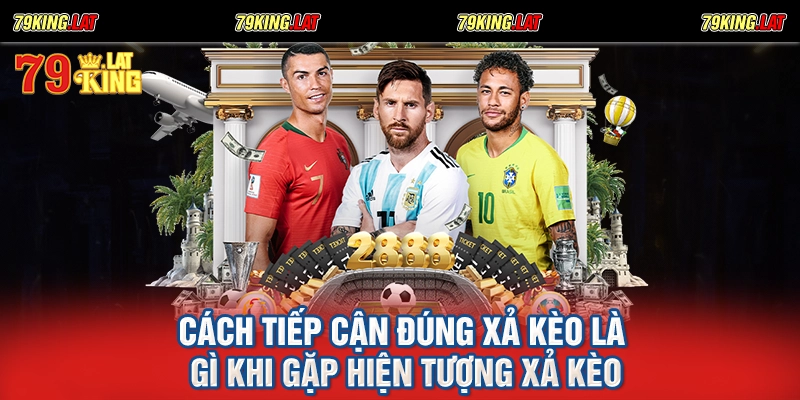 Cách tiếp cận đúng xả kèo là gì khi gặp hiện tượng xả kèo