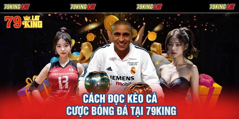 Cách đọc kèo cá cược bóng đá tại 79king
