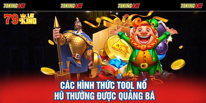 Các hình thức tool nổ hũ thường được quảng bá