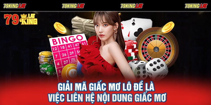 Giải mã giấc mơ lô đề là việc liên hệ nội dung giấc mơ